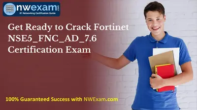 Get Ready to Crack Fortinet NSE5_FNC_AD_7.6 Certification Exam