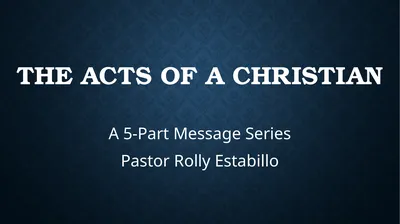 The acts of a Christian A 5-Part Message Series