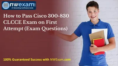 How to Pass Cisco 300-830 CLCCE Exam on First Attempt (Exam Questions)