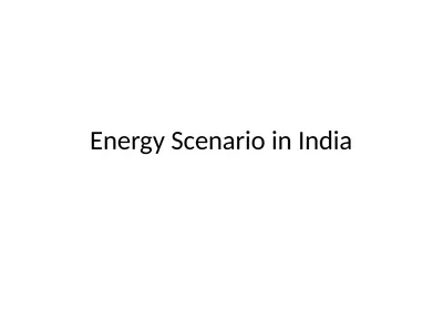Energy Scenario in India CONTENT Introduction The