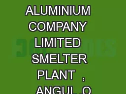 NATIONAL    ALUMINIUM   COMPANY   LIMITED   SMELTER  PLANT  , ANGUL ,O