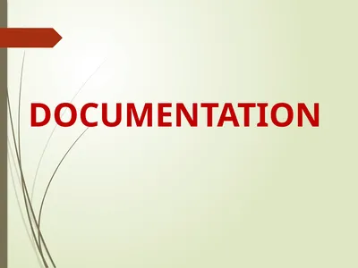 DOCUMENTATION What is Documentation? Documentation