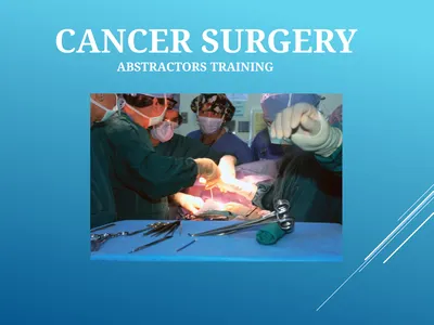 CANCER SURGERY Abstractors Training CANCER SURGERY