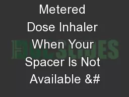 How to Use a Metered Dose Inhaler When Your Spacer Is Not Available &#