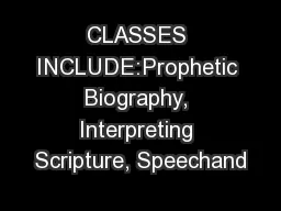 CLASSES INCLUDE:Prophetic Biography, Interpreting Scripture, Speechand