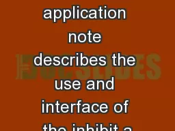 This application note describes the use and interface of the inhibit a