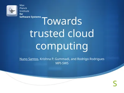 Towards trusted cloud computing Nuno Santos,