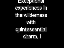 Exceptional experiences in the wilderness with quintessential charm, i