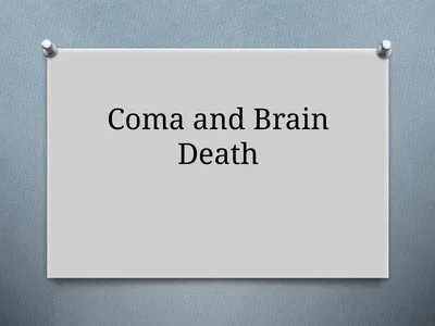 Coma and Brain Death Objectives Define Coma and