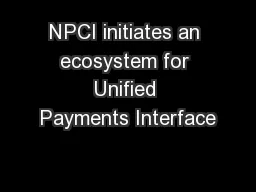 NPCI initiates an ecosystem for Unified Payments Interface