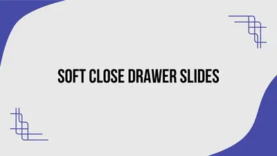 Soft Close Drawer Slides