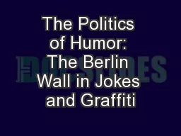 The Politics of Humor: The Berlin Wall in Jokes and Graffiti