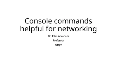 Console commands helpful for networking Dr. John