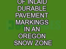 EVALUATION OF INLAID DURABLE PAVEMENT MARKINGS IN AN OREGON SNOW ZONE