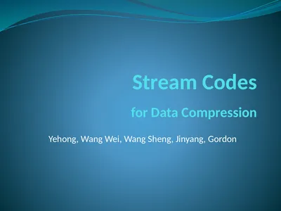 Stream Codes for Data Compression Yehong, Wang