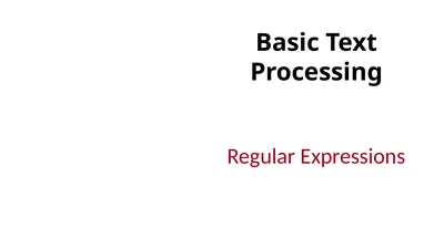 Basic Text Processing Regular Expressions Regular