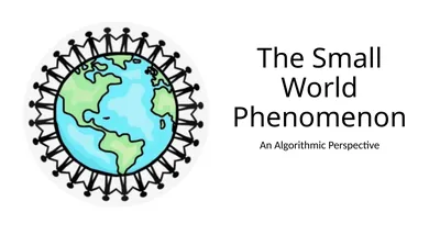 The Small World Phenomenon An Algorithmic