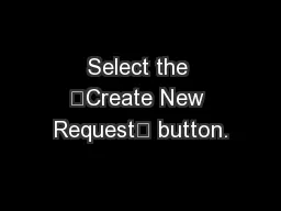 Select the “Create New Request” button.
