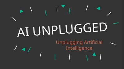 AI UNPLUGGED Unplugging Artificial Intelligence