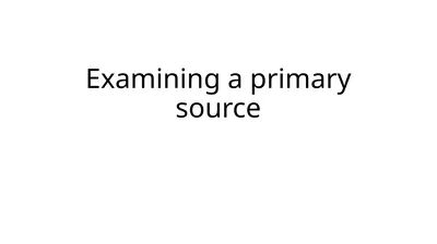 Examining a primary source 1) Before you read a