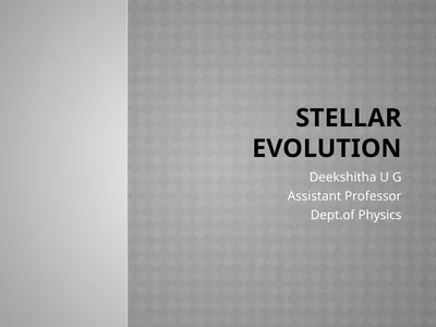 Stellar Evolution Deekshitha U G Assistant