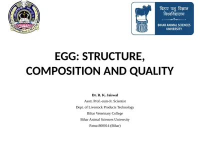EGG: STRUCTURE, COMPOSITION AND QUALITY Dr. R. K.