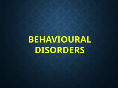 BEHAVIOURAL DISORDERS introduction definition