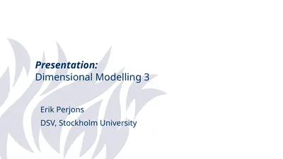 Presentation: Dimensional Modelling 3 Erik Perjons