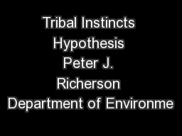 Tribal Instincts Hypothesis Peter J. Richerson Department of Environme