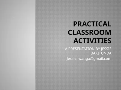 PRACTICAL CLASSROOM ACTIVITIES A PRESENTATION BY