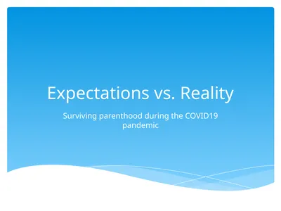 Expectations vs. Reality Surviving parenthood
