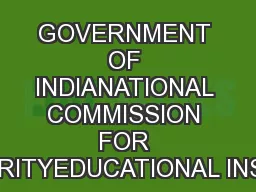 GOVERNMENT OF INDIANATIONAL COMMISSION FOR MINORITYEDUCATIONAL INSTITU