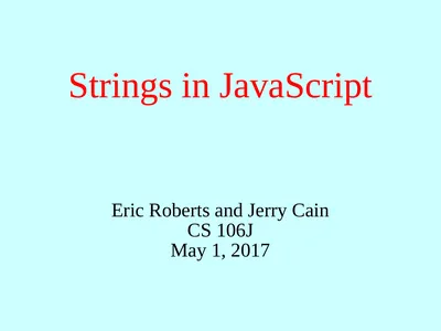 Strings in JavaScript Eric Roberts and Jerry Cain