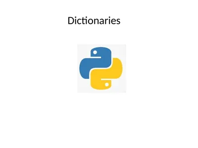 Dictionaries A dictionary is mutable and is