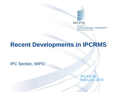 Recent Developments in IPCRMS IPC Section, WIPO
