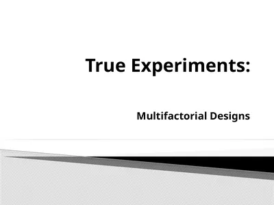 True Experiments: Multifactorial Designs Also