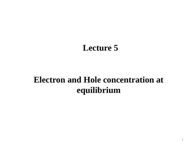Lecture 5 Electron and Hole concentration at