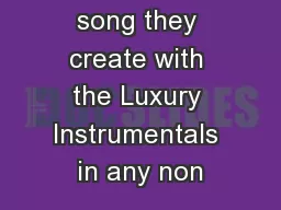 also use the song they create with the Luxury Instrumentals in any non
