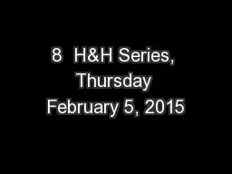 8  H&H Series, Thursday February 5, 2015