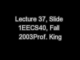 Lecture 37, Slide 1EECS40, Fall 2003Prof. King