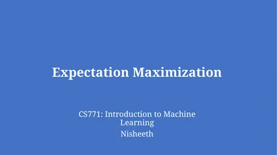 Expectation Maximization CS771: Introduction to