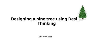 Designing a pine tree using Design Thinking 28th