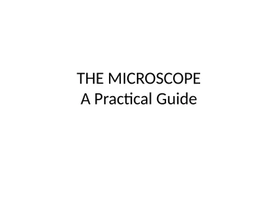 THE MICROSCOPE A Practical Guide Microscopes used