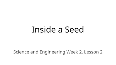 Inside a Seed Science and Engineering Week 2,