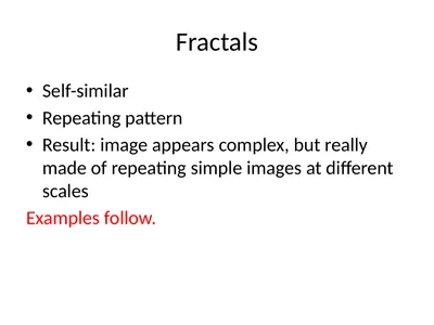 Fractals Self-similar Repeating pattern Result: