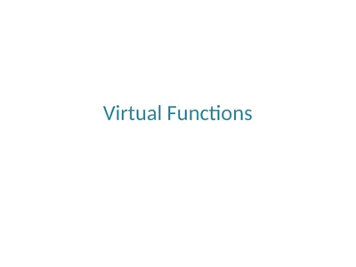 Virtual Functions Binding Binding refers to the
