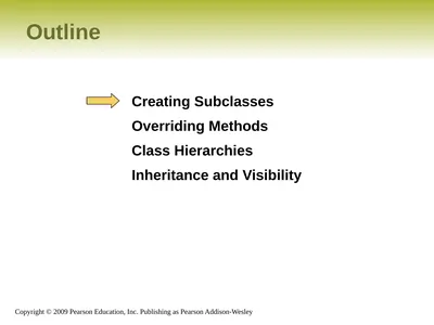Outline Creating Subclasses Overriding Methods
