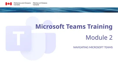 Microsoft Teams Training Module 2 NAVIGATING