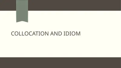 Collocation and idiom What is collocation ?