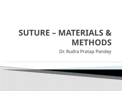 SUTURE – MATERIALS & METHODS Dr. Rudra Pratap